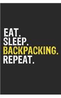 Eat Sleep backpacking Repeat Funny Cool Gift for backpacking Lovers Notebook A beautiful