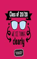 Composition Notebook Class Of 2020 We See Things Clearly: Blank Notebook for Class of 2020 Seniors Graduation Lined Journal 100 Pages, College Ruled Pink