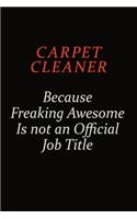 Carpet Cleaner Because Freaking Awesome Is Not An Official Job Title