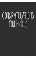 Congratulations You Prick