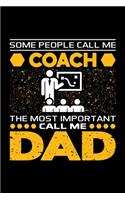 Some People Call Me Coach The Most Important Call Me Dad