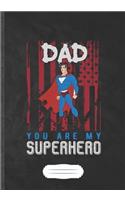 Dad You Are My Superhero