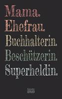 Mama. Ehefrau. Ärztin. Buchhalterin. Superheldin. Kalender 2020