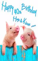 Happy 40th Birthday: Get a Giggle and a Smile When You Give This Cute Pig Birthday Book, That Can be Used as a Journal or Notebook, for a gift. Way Better Than a Birthda