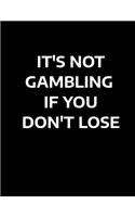 It's Not Gambling If You Don't Lose: Matched Betting / Casino Tracker - Record Each Bet - Record Monthly/Annual Profits for Casino & Matched Betting - Weekly Bet Club Info - Gubbed List