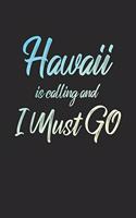 Hawaii Is Calling And I Must Go: 6x9" Dot Bullet Notebook/Journal Funny Adventure, Travel, Vacation, Holiday Diary Gift Idea