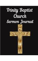 Trinity Baptist Church Sermon Journal: This sermon journal is a guided notebook suitable for taking to church to write notes in.