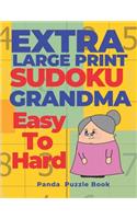 Extra Large Print Sudoku Grandma Easy To Hard: Sudoku In Very Large Print - Brain Games Book For Adults