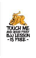 Touch Me And Your First BJJ Lesson Is Free: Funny Jiu Jitsu Quote Undated Planner - Weekly & Monthly No Year Pocket Calendar - Medium 6x9 Softcover - For Bjj Practitioner & Self Defence Fans