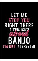 Let Me Stop You Right There If This Isn't About Banjo I'm Not Interested