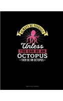 Always Be Yourself Unless You Can Be An Octopus Then Be An Octopus: Bible Study Journal