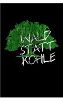 Wald statt Kohle: Notizbuch DIN A5 - 120 Seiten liniert
