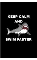 Keep Calm And Swim Faster: Funny Shark Undated Planner - Weekly & Monthly No Year Pocket Calendar - Medium 6x9 Softcover - For Marine Biologist & Sea Animals Lover Fans