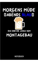 Morgens Müde abends blau das sind die Jungs vom Montagebau: A5 Notizbuch Demi Raster / Karo / Kariert 120 Seiten für Monteure
