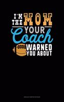 I'm The Mom Your Coach Warned You About