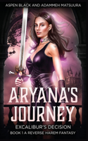 Aryana's Journey: A Reverse Harem Novel(1 Excalibur's Decision)