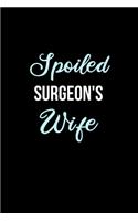 Spoiled Surgeon's Wife: Funny Journals for Women to Write in. Blank Lined Notebook. Wife Wedding Anniversary Gifts