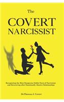 Covert Narcissist: Recognizing the Most Dangerous Subtle Form of Narcissism and Recovering from Emotionally Abusive Relationships