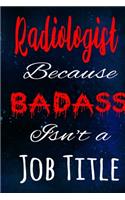 Radiologist Because Badass Isn't a Job Title