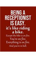 Being a Receptionist is Easy. It's like riding a bike. Except the bike is on fire. You're on fire. Everything is on fire. And you're in hell.: Calendar 2020, Monthly & Weekly Planner Jan. - Dec. 2020