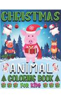 Christmas Animal Coloring Book for Kids: Cute Kids Christmas Gift - 40 Beautiful Pages to Color with Santa Claus, Reindeer, Snowmen, Pig, Elephants, Horses, Dogs, Cats, and Many More!