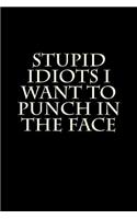 Stupid Idiots I Want to Punch in the Face: Blank Lined Journal