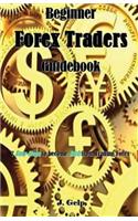 Beginner Forex Traders Guidebook: 7 Easy Steps to Become Rich from Trading Forex