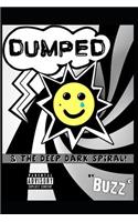 Dumped and the Deep Dark Spiral