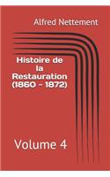 Histoire de la Restauration (1860 - 1872): Volume 4