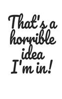 That's a Horrible Idea! I'm in: Homework Notebook Composition and Journal Diary
