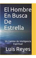 El Hombre En Busca De Estrella