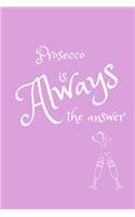 Prosecco Is Always The Answer