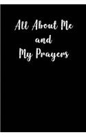 All About Me and My Prayers: Blank Lined All About Me daily Journals (6"x9") for Funny, motivational, spiritual and Gag Gifts for men and women who want to write their feelings 