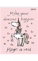 Make Your Dreams Happen Magic Is Real 2019: 8x10 Daily and Weekly Agenda Planner and Organizer