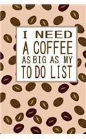 I Need a Coffee as Big as My to Do List