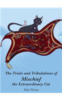 Trials and Tribulations of Mischief the Extraordinary Cat