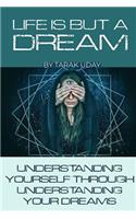 Life is But A Dream