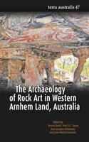 Archaeology of Rock Art in Western Arnhem Land, Australia