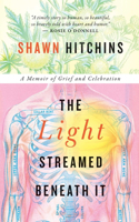 The Light Streamed Beneath It: A memoir of Grief and Celebration