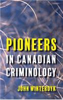 Pioneers in Canadian Criminology