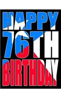 Happy 76th Birthday: Better Than a Birthday Card! Texas Flag Themed Birthday Book with 105 Lined Pages That Can Be Used as a Journal or Notebook