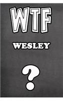 Wtf Wesley ?: College Ruled Composition Book Diary Lined Journal