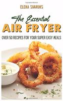 The Essential Air Fryer Cookbook