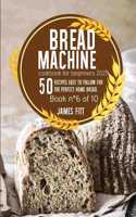 Bread Machine Cookbook for Beginners 2021