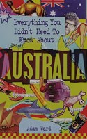 Everything You Didn't Need to Know about Australia