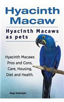 Hyacinth Macaw. Hyacinth Macaws as pets. Hyacinth Macaws Pros and Cons, Care, Housing, Diet and Health.