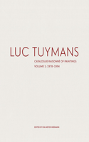 Luc Tuymans: Catalogue Raisonné of Paintings Volume I: 1978–1994