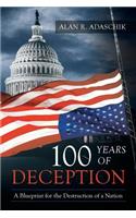 100 Years of Deception: A Blueprint for the Destruction of a Nation