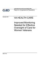 VA health care, improved monitoring needed for effective oversight of care for women veterans: report to congressional requesters.