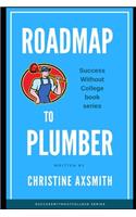 Roadmap to Plumber - Success Without College